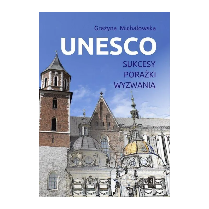 UNESCO SUKCESY, PORAŻKI, WYZWANIA Grażyna Michałowska - Scholar