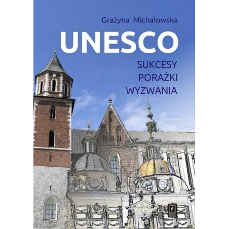 UNESCO SUKCESY, PORAŻKI, WYZWANIA Grażyna Michałowska - Scholar