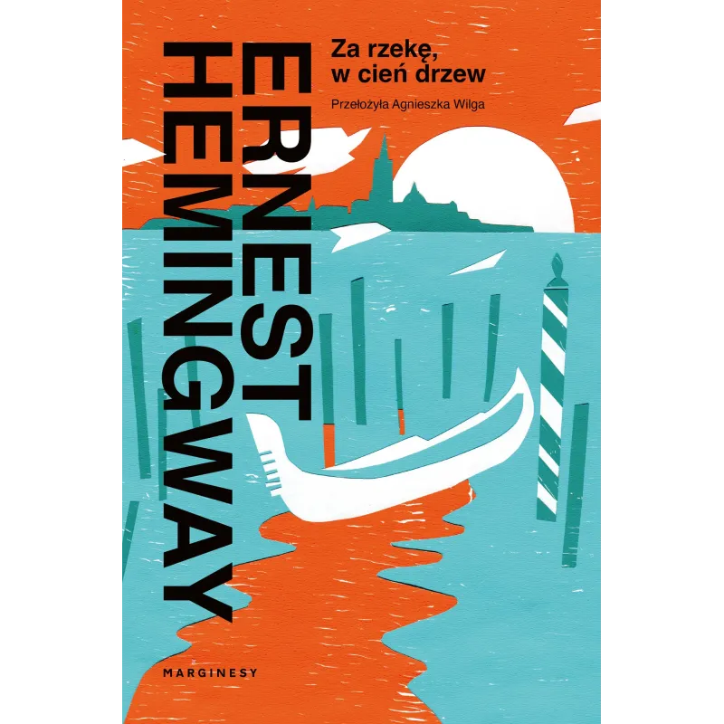 Za rzekę w cień drzew Ernest Hemingway Za rzekę w cień drzew Ernest Hemingway