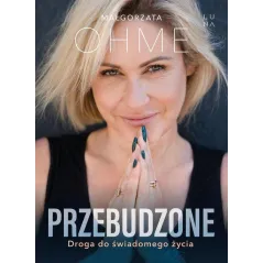 PRZEBUDZONE. DROGA DO ŚWIADOMEGO ŻYCIA