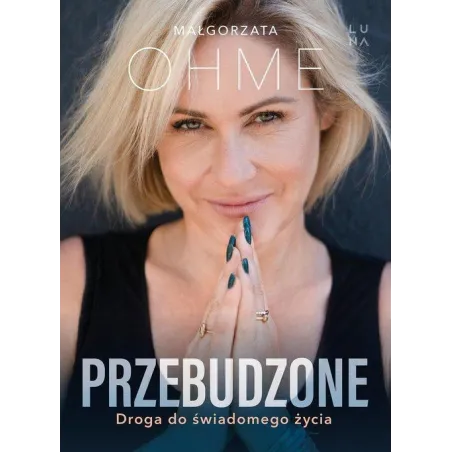 PRZEBUDZONE. DROGA DO ŚWIADOMEGO ŻYCIA