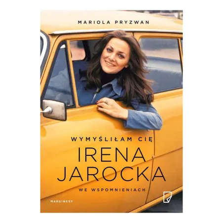 WYMYŚLIŁAM CIĘ IRENA JAROCKA WE  WSPOMNIENIACH Mariola Pryzwan