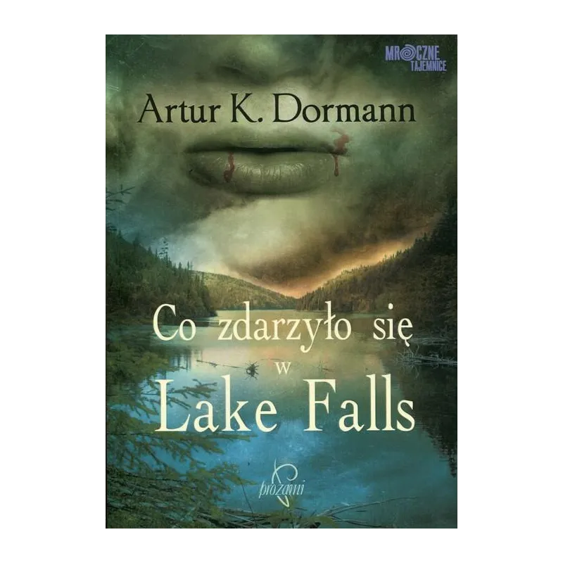 CO ZDARZYŁO SIĘ W LAKE FALLS Artur Dormann - Prozami