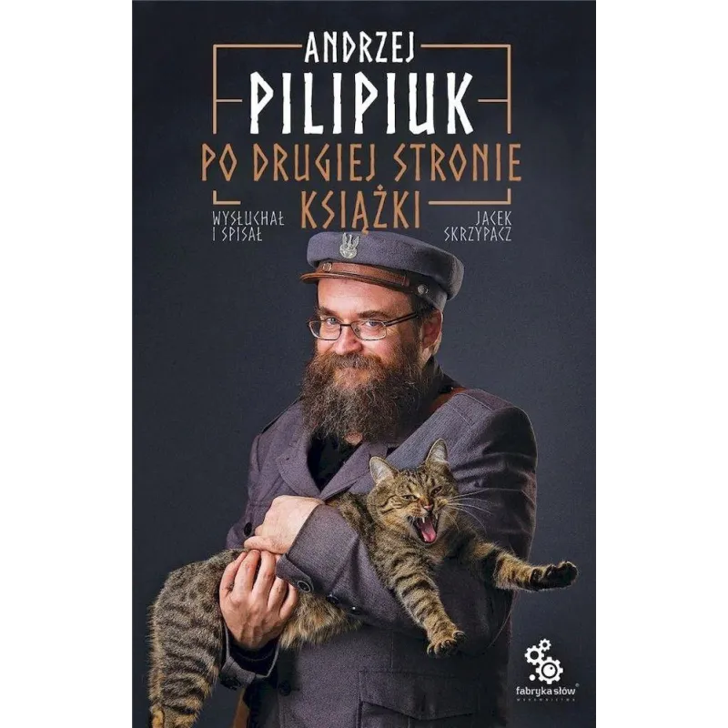 PO DRUGIEJ STRONIE KSIĄŻKI Andrzej Pilipiuk, Jacek Skrzypacz - Fabryka Słów PO DRUGIEJ STRONIE KSIĄŻKI Andrzej Pilipiuk, Jacek Skrzypacz - Fabryka Słów
