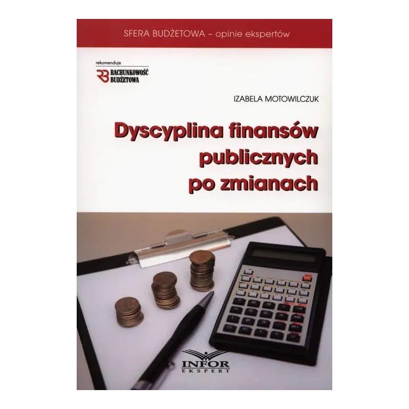 DYSCYPLINA FINANSÓW PUBLICZNYCH PO ZMIANACH Izabela Motowilczuk - Infor