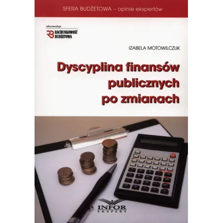 DYSCYPLINA FINANSÓW PUBLICZNYCH PO ZMIANACH Izabela Motowilczuk - Infor