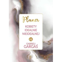 PLANER KOBIETY IDEALNIE NIEIDEALNEJ OD GABRIELI GARGAŚ - Skarpa Warszawska