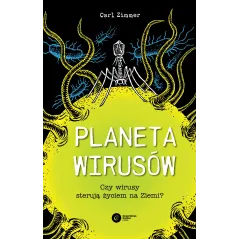 PLANETA WIRUSÓW. CZY WIRUSY STERUJĄ ŻYCIEM NA ZIEMI? - Copernicus Center Press