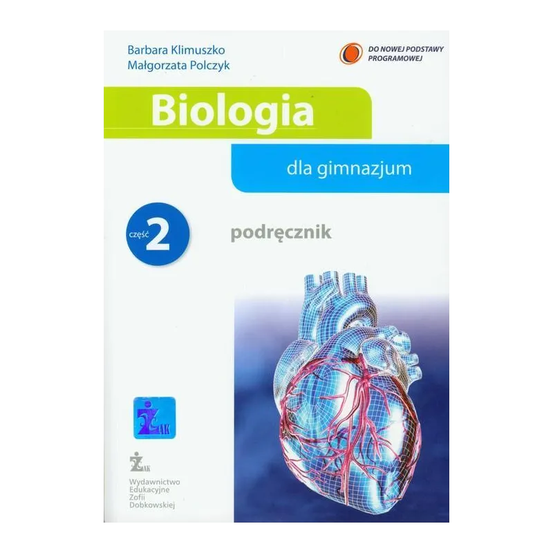 BIOLOGIA 2. PODRĘCZNIK DLA GIMNAZJUM Barbara Klimuszko, Małgorzata Polczyk - Wydawnictwo Żak