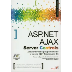 ASP.NET AJAX SERVER CONTROLS ZAAWANSOWANE PROGRAMOWANIE W NURCIE NET FRAMEWORK Jeffrey R. Shapiro - Helion