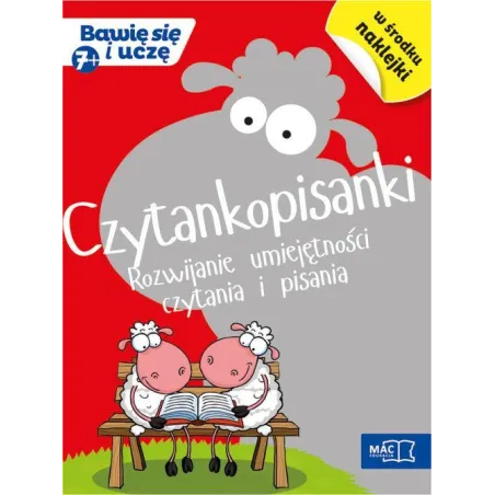 CZYTANKOPISANKI. ROZWIJANIE UMIEJĘTNOŚCI CZYTANIA I PISANIA. BAWIĘ SIĘ I UCZĘ 7+ - MAC Edukacja