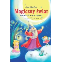 MAGICZNY ŚWIAT OPOWIEŚCI DLA DZIECI Anna Edyk-Psut - SBM
