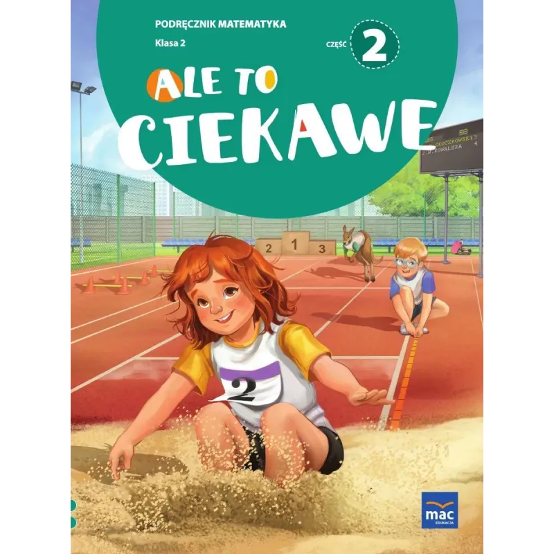 ALE TO CIEKAWE. KLASA 2 PODRĘCZNIK MATEMATYKA 2 ALE TO CIEKAWE. KLASA 2 PODRĘCZNIK MATEMATYKA 2
