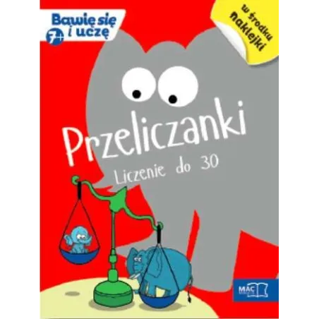 PRZELICZANKI LICZENIE DO 30 BAWIĘ SIĘ I UCZĘ 7+ - MAC Edukacja