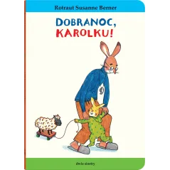 Dobranoc Karolku!. Królik Karolek Rotraut Susanne Berner