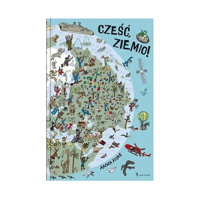 CZEŚĆ, ZIEMIO! - Dwie Siostry CZEŚĆ, ZIEMIO! - Dwie Siostry