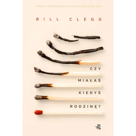CZY MIAŁAŚ KIEDYŚ RODZINĘ Bill Clegg - WAB