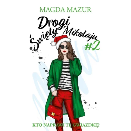 Drogi Święty Mikołaju 2. Kto naprawi tę gwiazdkę Magda Mazur
