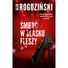 ŚMIERĆ W BLASKU FLESZY Rogoziński Alek - Edipresse Książki