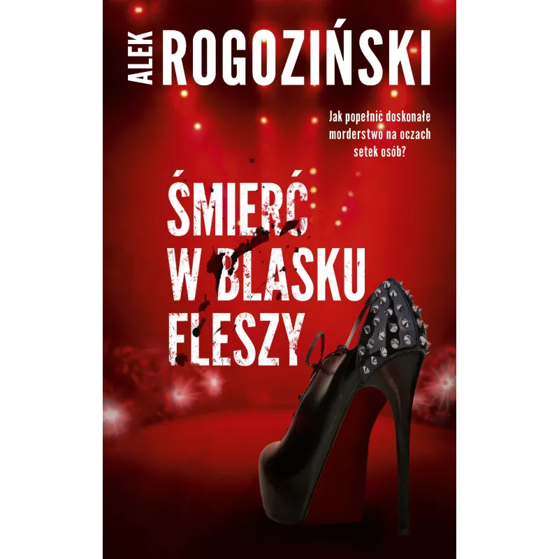 ŚMIERĆ W BLASKU FLESZY Rogoziński Alek - Edipresse Książki