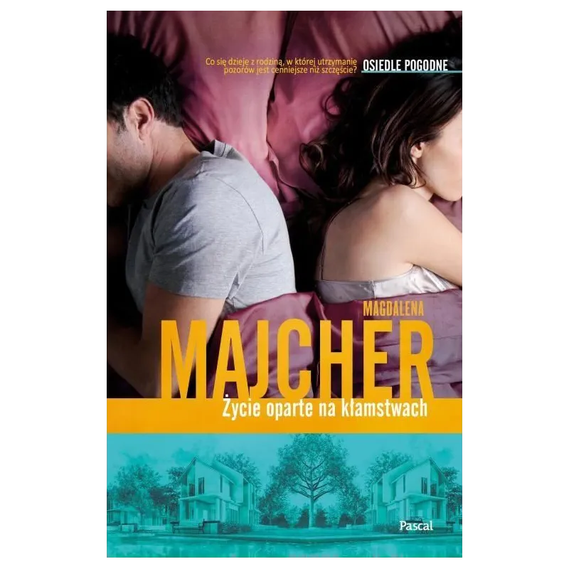 ŻYCIE OPARTE NA KŁAMSTWACH. OSIEDLE POGODNE Majcher Magdalena