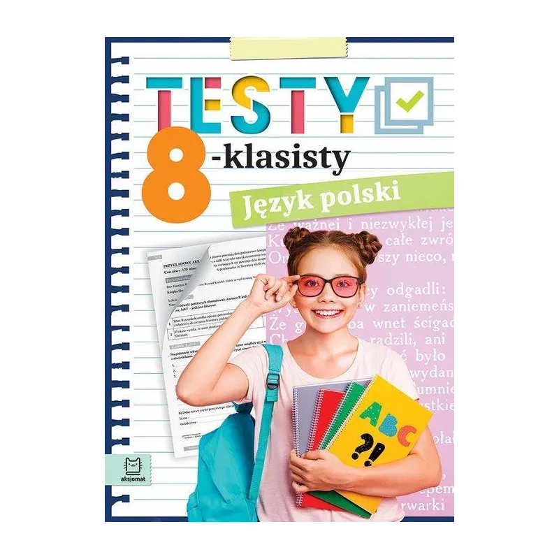 TESTY 8-KLASISTY JĘZYK POLSKI Edyta Wójcicka - Aksjomat