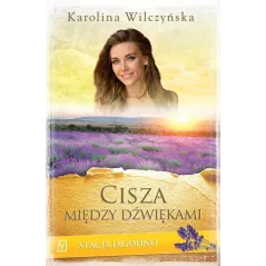 STACJA JAGODNO CISZA MIĘDZY DŹWIĘKAMI Karolina Wilczyńska - Czwarta Strona