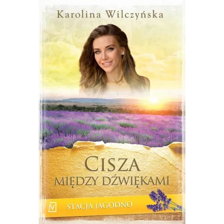 STACJA JAGODNO CISZA MIĘDZY DŹWIĘKAMI Karolina Wilczyńska - Czwarta Strona