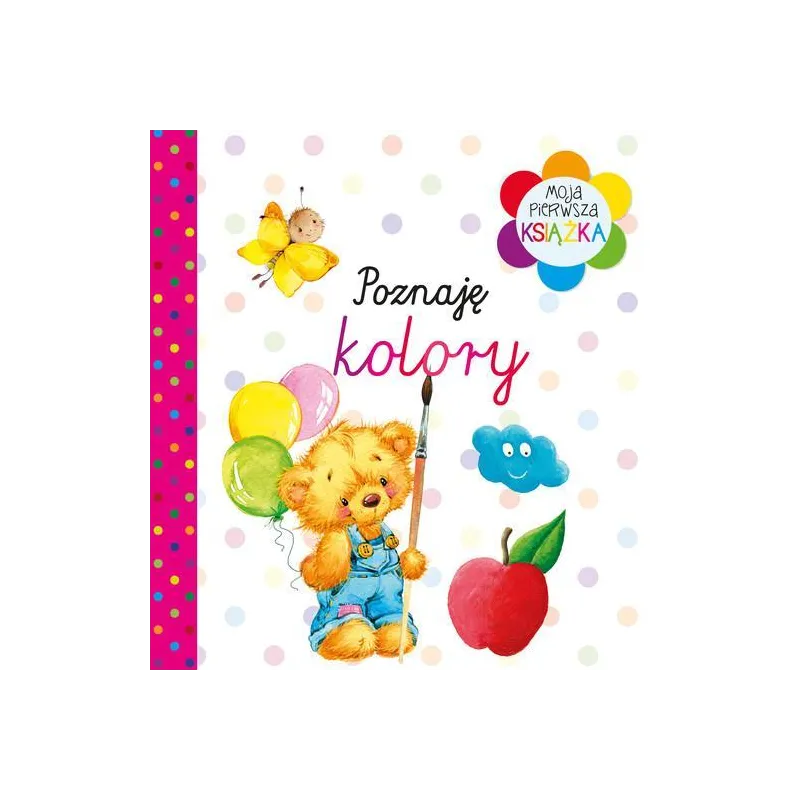 POZNAJĘ KOLORY. MOJA PIERWSZA KSIĄŻKA