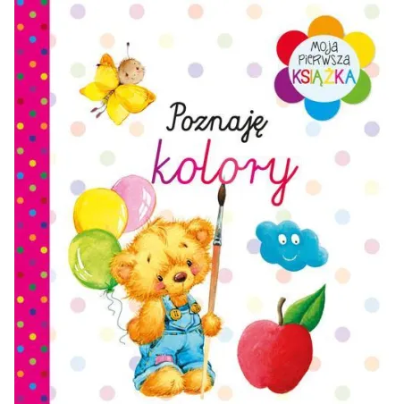 POZNAJĘ KOLORY. MOJA PIERWSZA KSIĄŻKA