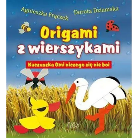 Kaczuszka Omi Niczego Się Nie Boi. Origami Z Wierszykami