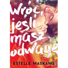 WRÓĆ JEŚLI MASZ ODWAGĘ Estelle Maskame - Feeria Young