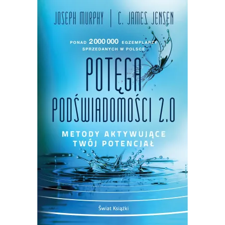 Potęga Podświadomości 2.0. Metody Aktywujące Twój Potencjał