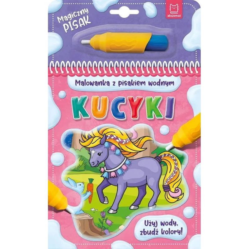 KUCYKI. MALOWANKA Z PISAKIEM WODNYM 3+ - Aksjomat
