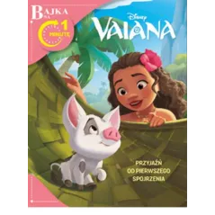 DISNEY VAIANA. PRZYJAŹŃ OD PIERWSZEGO SPOJRZENIA. BAJKA NA 1 MINUTĘ
