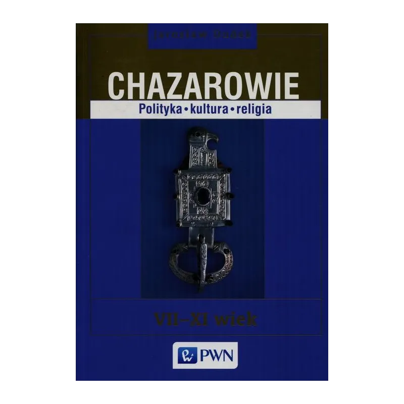 CHAZAROWIE. POLITYKA, KULTURA, RELIGIA