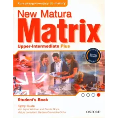 NEW MATURA MATRIX UPPER-INTERMEDIATE PLUS Kathy Gude - Oxford University Press