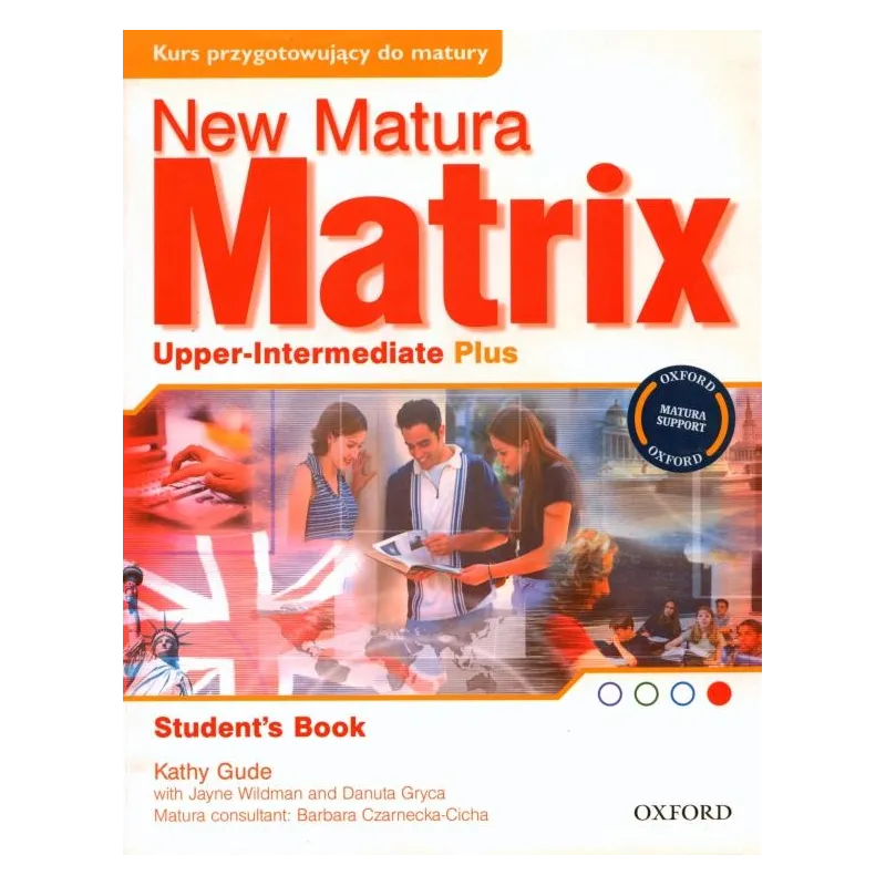 NEW MATURA MATRIX UPPER-INTERMEDIATE PLUS Kathy Gude - Oxford University Press