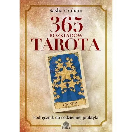 365 Rozkładów Tarota. Podręcznik Do Codziennej Praktyki 365 Rozkładów Tarota. Podręcznik Do Codziennej Praktyki