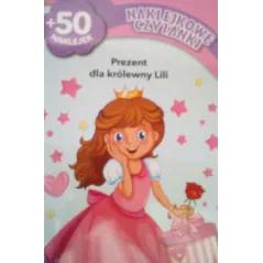 PREZENT DLA KRÓLEWNY LILI. NAKLEJKOWE CZYTANKI