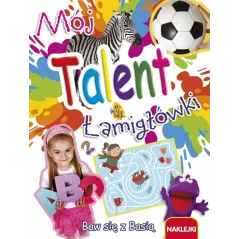 MÓJ TALENT. BAW SIĘ Z BASIĄ. ŁAMIGŁÓWKI Z NAKLEJKAMI