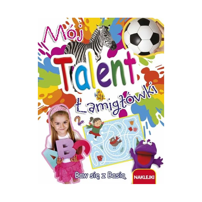 MÓJ TALENT. BAW SIĘ Z BASIĄ. ŁAMIGŁÓWKI Z NAKLEJKAMI MÓJ TALENT. BAW SIĘ Z BASIĄ. ŁAMIGŁÓWKI Z NAKLEJKAMI
