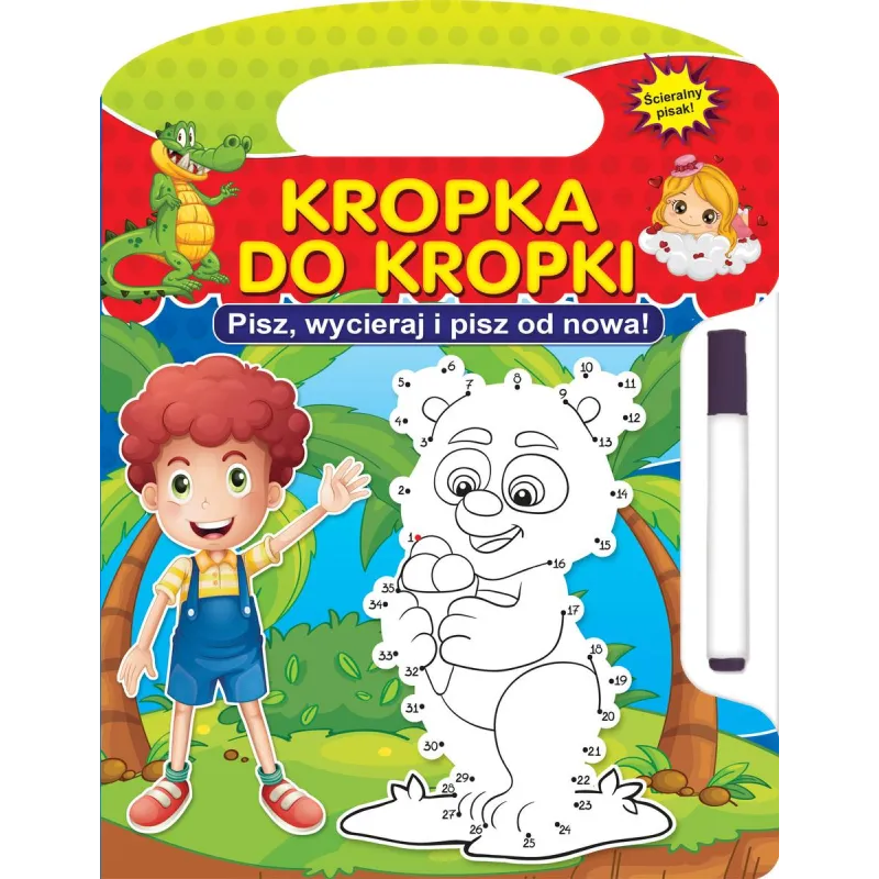 KROPKA DO KROPKI. PISZ, WYCIERAJ I PISZ OD NOWA! KROPKA DO KROPKI. PISZ, WYCIERAJ I PISZ OD NOWA!