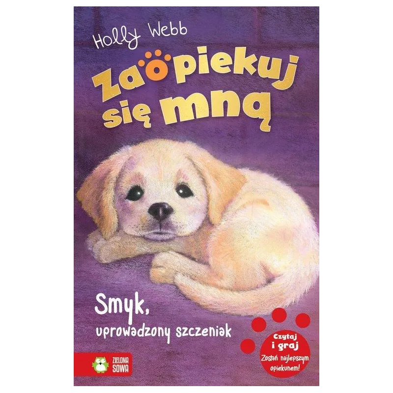 ZAOPIEKUJ SIĘ MNĄ SMYK UPROWADZONY SZCZENIAK Holly Webb - Zielona Sowa