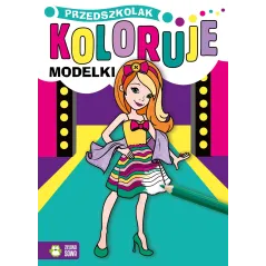 MODELKI. PRZEDSZKOLAK KOLORUJE 4+ - Zielona Sowa