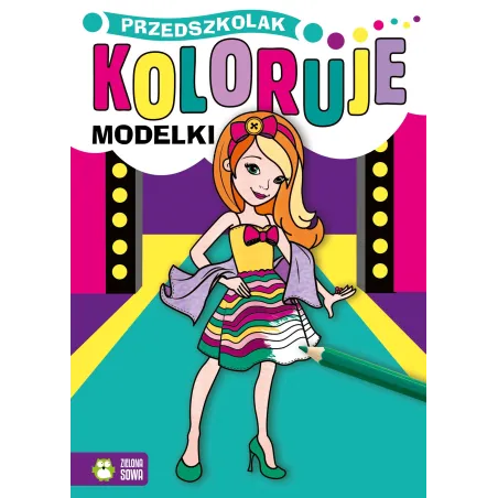 MODELKI. PRZEDSZKOLAK KOLORUJE 4+ - Zielona Sowa