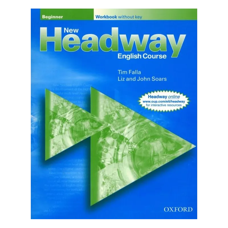 NEW HEADWAY BEGINNER ĆWICZENIA Tim Falla, Liz and John Soars - Oxford University Press