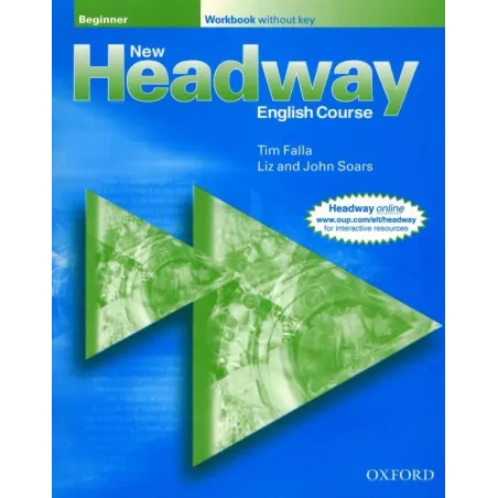 NEW HEADWAY BEGINNER ĆWICZENIA Tim Falla, Liz and John Soars - Oxford University Press