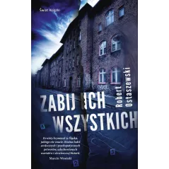ZABIJ ICH WSZYSTKICH Robert Ostaszewski - Świat Książki