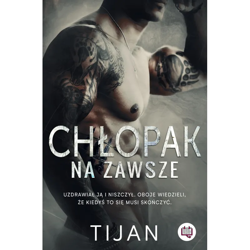 CHŁOPAK NA ZAWSZE Tijan - Niegrzeczne Książki CHŁOPAK NA ZAWSZE Tijan - Niegrzeczne Książki